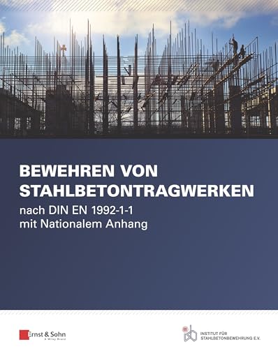 Bewehren von Stahlbetontragwerken: nach DIN EN 1992-1-1 mit Nationalem Anhang von Ernst W. + Sohn Verlag